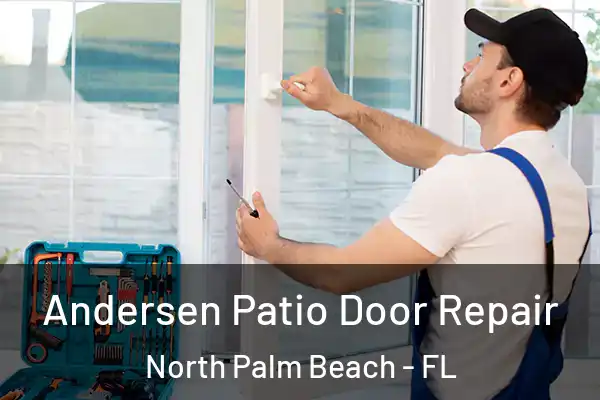 Andersen Patio Door Repair North Palm Beach - FL