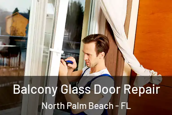  Balcony Glass Door Repair North Palm Beach - FL