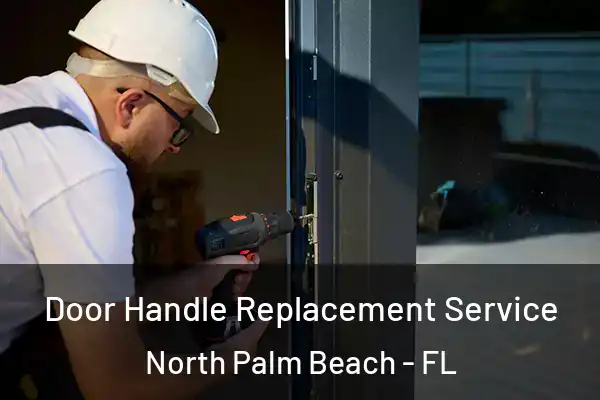 Door Handle Replacement Service North Palm Beach - FL