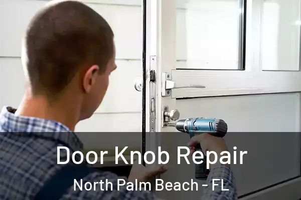 Door Knob Repair North Palm Beach - FL