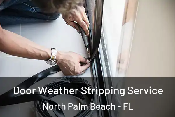 Door Weather Stripping Service North Palm Beach - FL