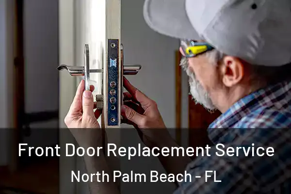Front Door Replacement Service North Palm Beach - FL