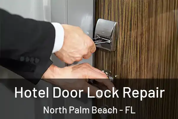 Hotel Door Lock Repair North Palm Beach - FL