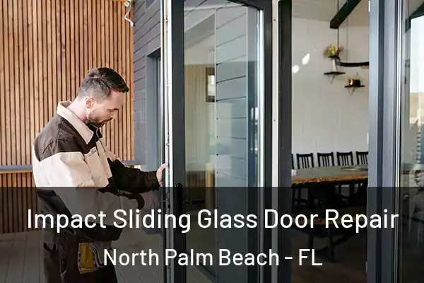 Impact Sliding Glass Door Repair North Palm Beach - FL