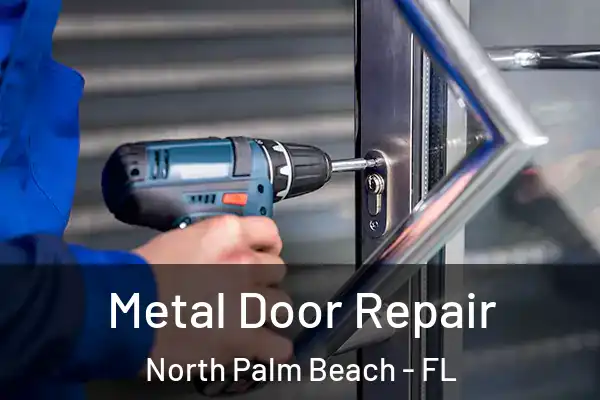  Metal Door Repair North Palm Beach - FL