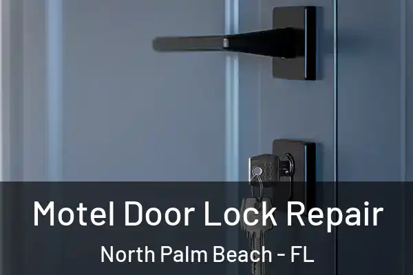  Motel Door Lock Repair North Palm Beach - FL