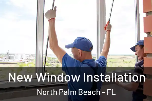 New Window Installation North Palm Beach - FL