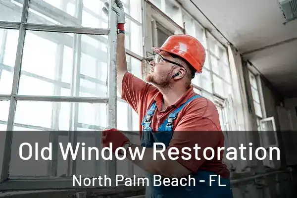 Old Window Restoration North Palm Beach - FL