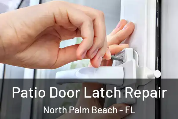 Patio Door Latch Repair North Palm Beach - FL