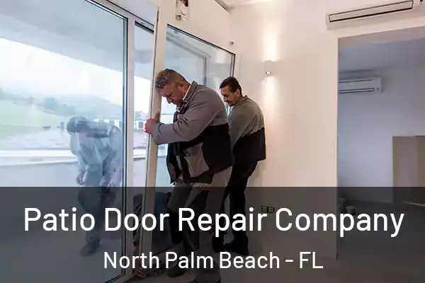 Patio Door Repair Company North Palm Beach - FL