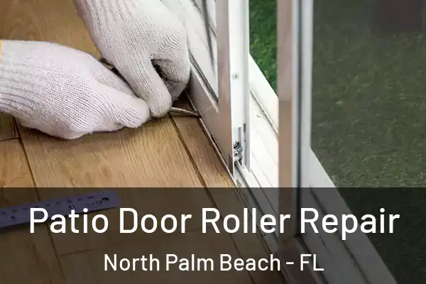 Patio Door Roller Repair North Palm Beach - FL