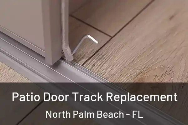 Patio Door Track Replacement North Palm Beach - FL