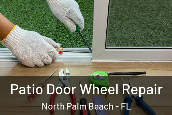 Patio Door Wheel Repair North Palm Beach - FL