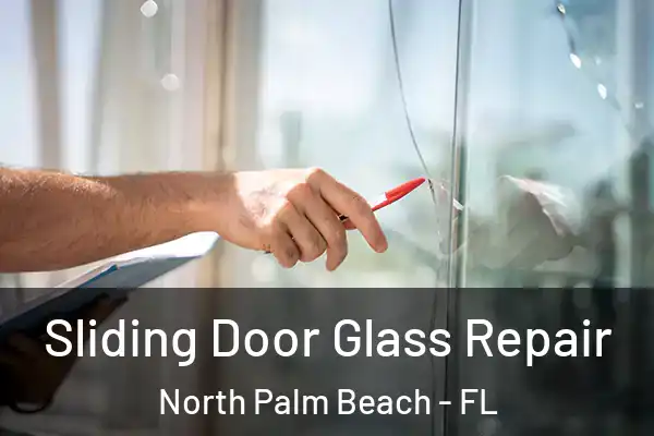  Sliding Door Glass Repair North Palm Beach - FL
