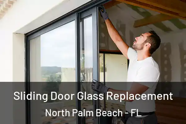Sliding Door Glass Replacement North Palm Beach - FL