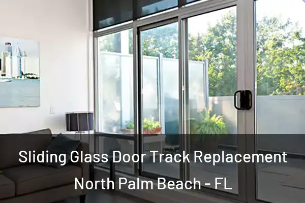  Sliding Glass Door Track Replacement North Palm Beach - FL