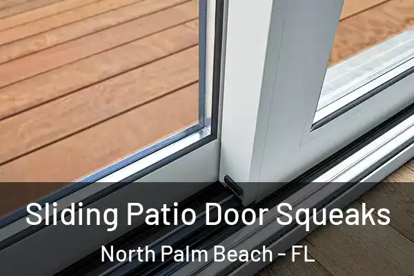 Sliding Patio Door Squeaks North Palm Beach - FL