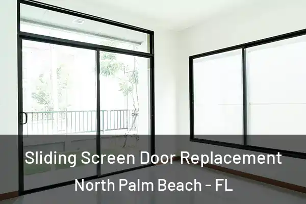 Sliding Screen Door Replacement North Palm Beach - FL